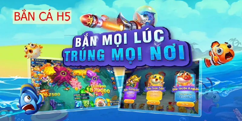 Game Bắn Cá H5 - Bắn Cá Nổ Hũ Xanh Chín Hot Nhất 2024